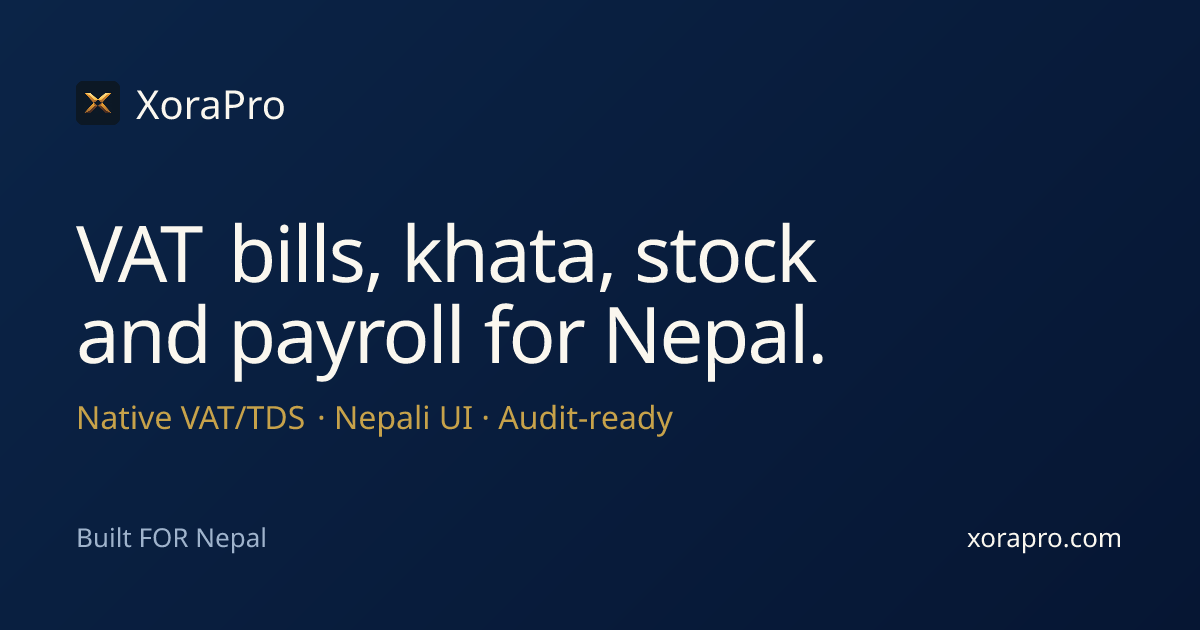 XoraPro: VAT bills, khata, stock and payroll for Nepal